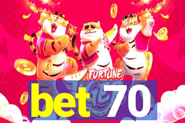 bet 70